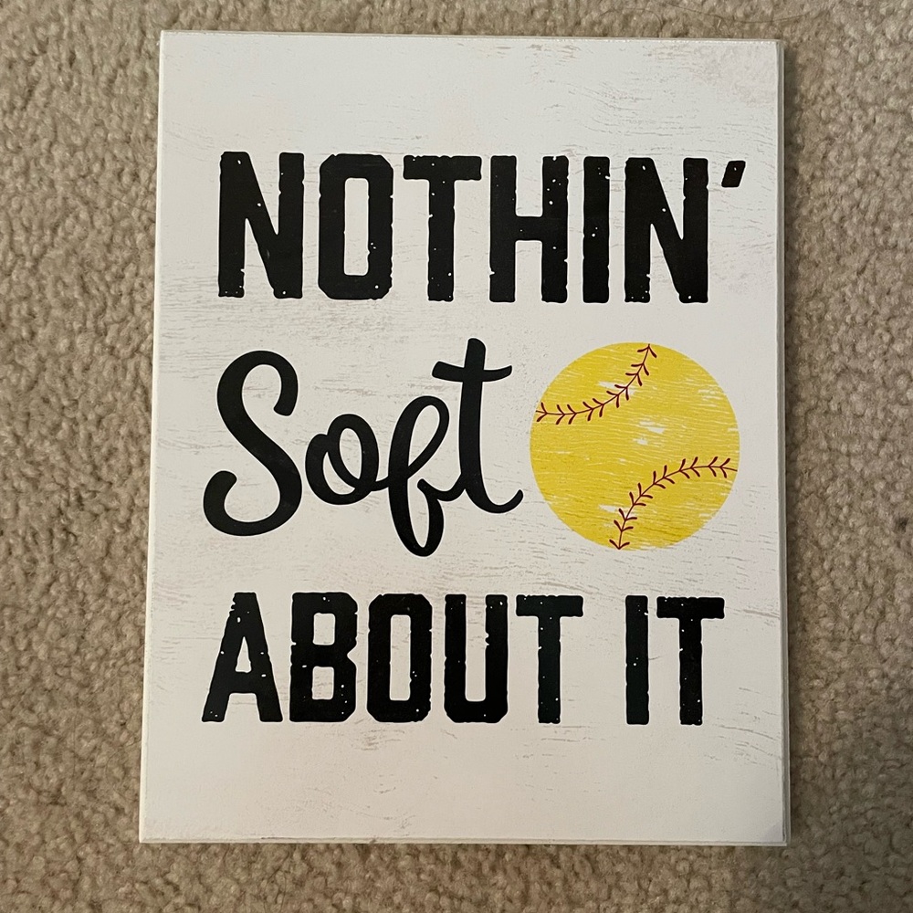 “Nothing Soft About It” Softball Sign